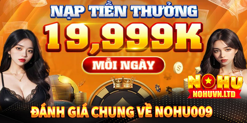 Đánh Giá Chung Về Nohu009 Và Chương Trình Khuyến Mãi